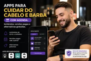 Apps para cuidar do cabelo e barba com agenda: lembretes, versões pagas e alternativas gratuitas